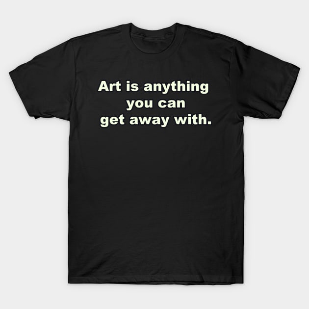 Art is... T-Shirt by Wormunism